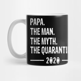 papa The Man The Myth The Quarantine 2020 Father's Day Mug